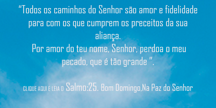 Salmo 25. Leia e eleve sua alma.