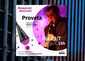 Sesc Parque Dom Pedro II apresenta Grandes Instrumentistas – Memórias Musicais: Proveta
