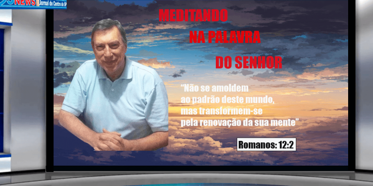  Não se amoldem ao padrão deste mundo, mas transformem-se pela renovação da sua mente