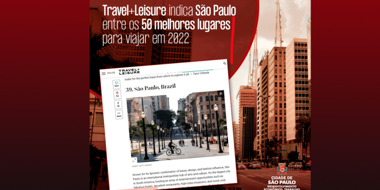 Publicação Travel+Leisure indica São Paulo como um dos 50 destinos para viajar em 2022