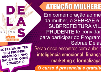 Vereadora Edir Sales: Parceria Sebrae e SubPrefeitura de Vila Prudente em prol das mulheres da região