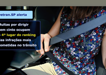 Detran.SP: Multas por dirigir sem cinto ocupam o 4º lugar do ranking das infrações,