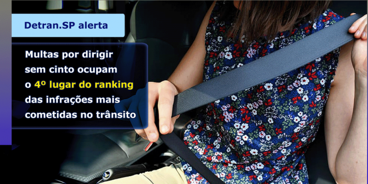 Detran.SP: Multas por dirigir sem cinto ocupam o 4º lugar do ranking das infrações,