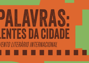 Evento Internacional “Palavras: Lentes da Cidade” promoverá encontros literários no centro de São Paulo
