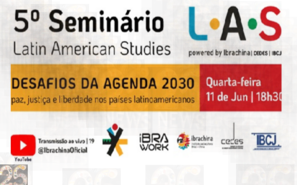 Ibrachina,CEDES e IBCJ, promovem hoje (11.06) as 18:30, o 5º Seminário Latin American Studies (LAS)