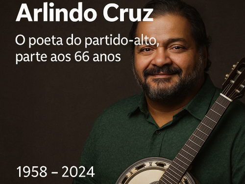Samba em luto: Arlindo Cruz, o poeta do partido-alto, morre aos 66 anos