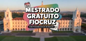 ESTUDE de GRAÇA! Mestrado na Fiocruz abre 18 vagas gratuitas e com BOLSAS de estudo no Rio!