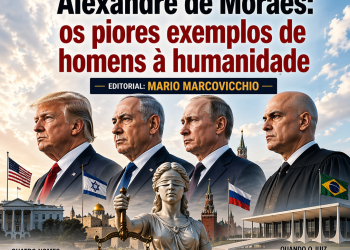 Editorial Mário Marcovicchio : Trump, Netanyahu, Putin e Alexandre de Moraes, são os piores exemplos de homens para o planeta