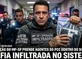 TRAIÇÃO NO SISTEMA: INFILTRADOS DO PCC SÃO PRESOS EM SP.