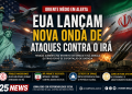 EUA lançam nova onda de ataques contra o Irã e ampliam tensão no Oriente Médio