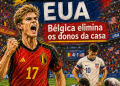 SONHO AMERICANO ACABA EM GOLEADA: BÉLGICA FAZ 4 A 1 E AVANÇA ÀS QUARTAS