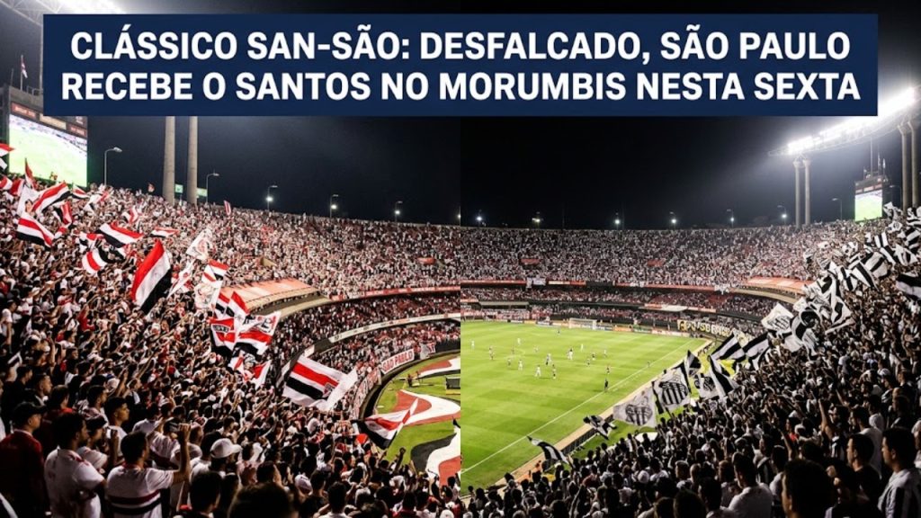 CLÁSSICO SAN-SÃO: DESFALCADO, SÃO PAULO RECEBE O SANTOS NO MORUMBIS NESTA SEXTA
