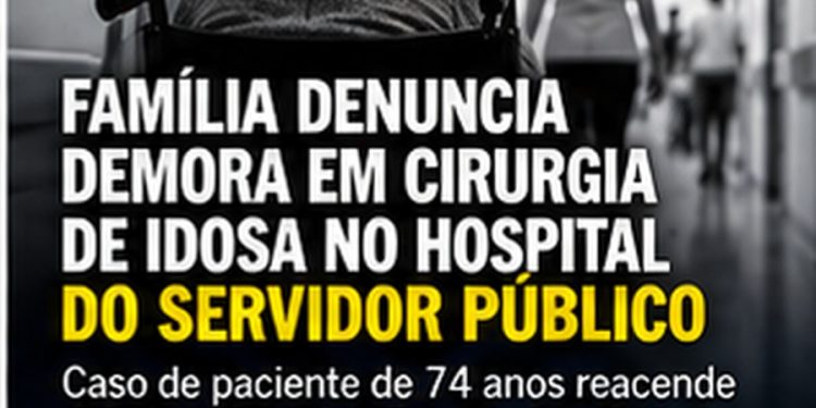 Família denuncia demora em cirurgia de idosa no Hospital do Servidor Público