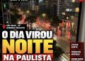 O DIA VIROU NOITE NA PAULISTA: temporal escurece São Paulo e chuva forte atinge a capital